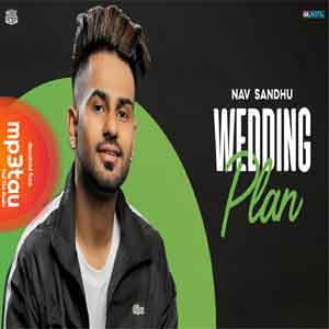 Wedding-Plan Nav Sandhu mp3 song lyrics